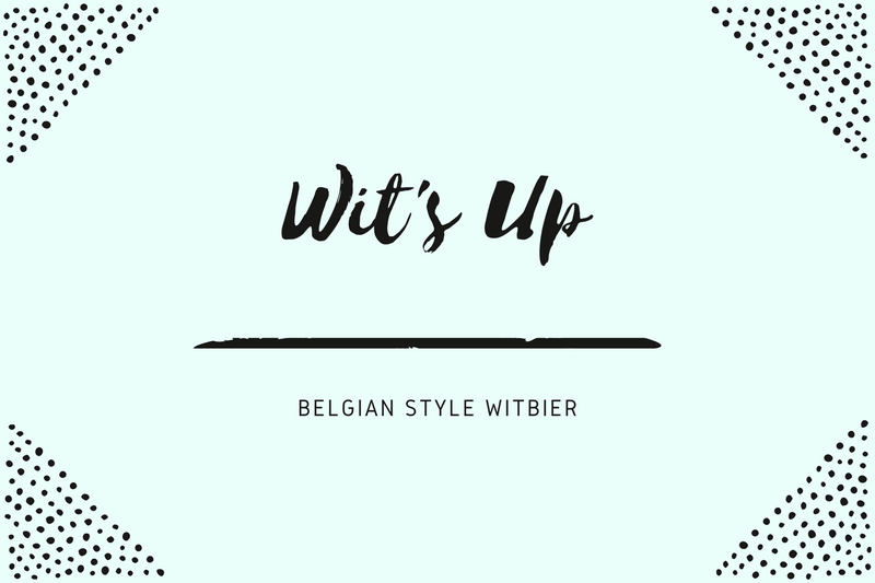 Wit's Up (Belgian Wit)